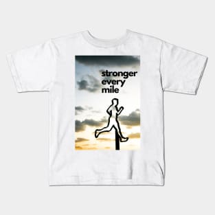 Stronger every mile - Inspirational Running Quote Kids T-Shirt